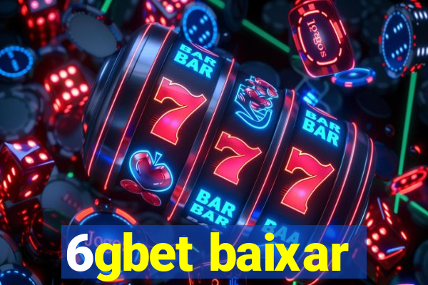 6gbet baixar
